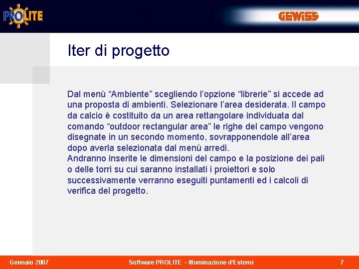 Iter di progetto Dal menù “Ambiente” scegliendo l’opzione “librerie” si accede ad una proposta