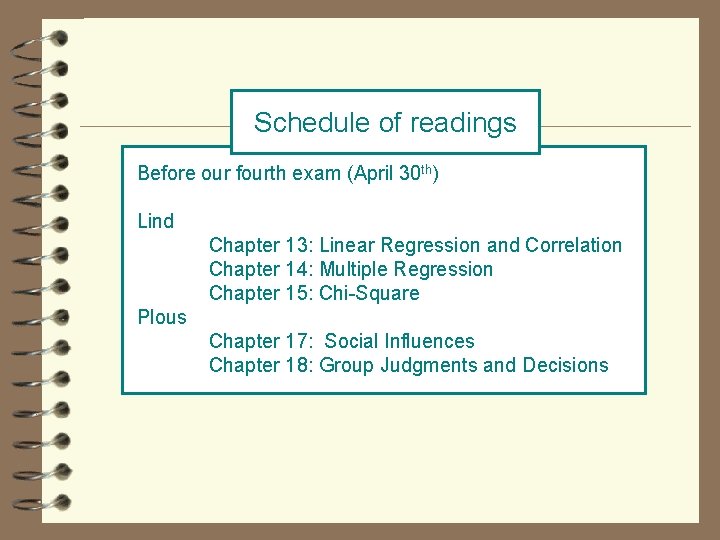 Schedule of readings Before our fourth exam (April 30 th) Lind Chapter 13: Linear