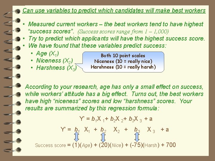 Can use variables to predict which candidates will make best workers • Measured current