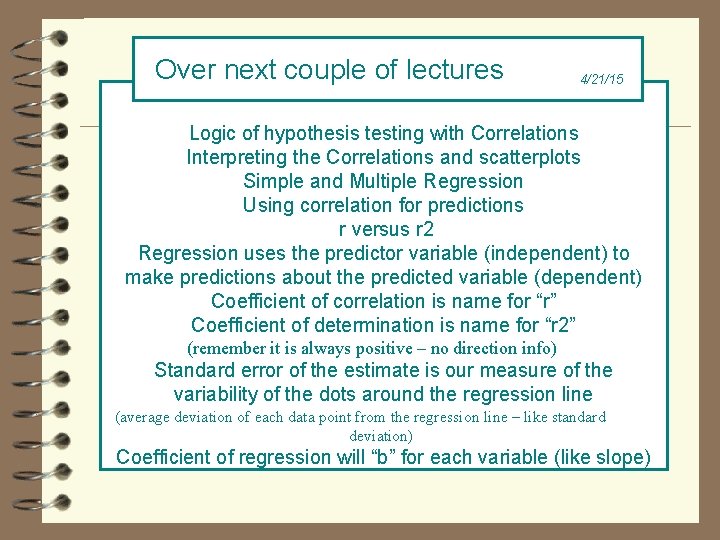 Over next couple of lectures 4/21/15 Logic of hypothesis testing with Correlations Interpreting the