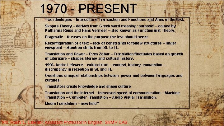 1970 - PRESENT • Two ideologies – Intercultural Transaction and Functions and Aims of