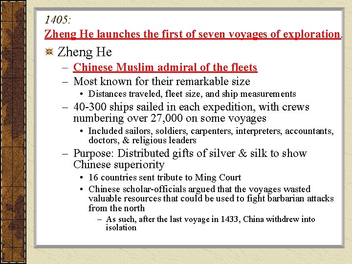 1405: Zheng He launches the first of seven voyages of exploration. Zheng He –
