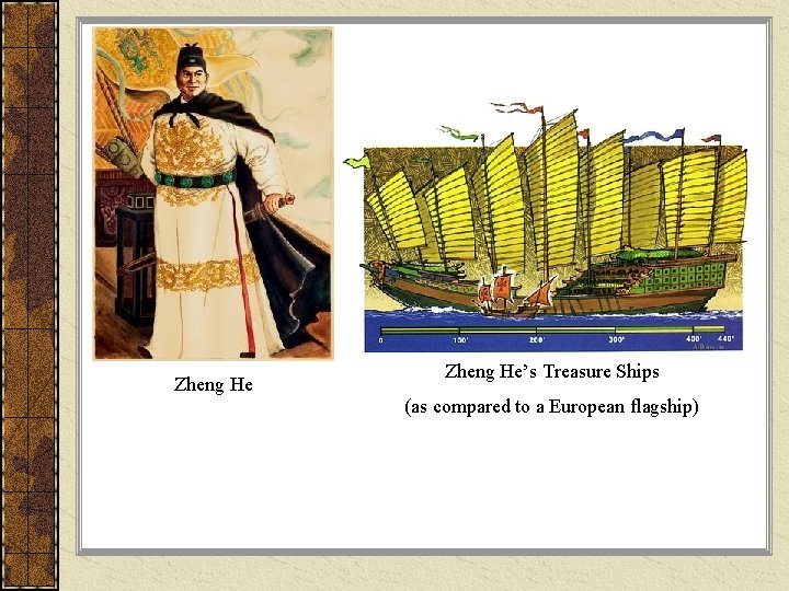 Zheng He’s Treasure Ships (as compared to a European flagship) 