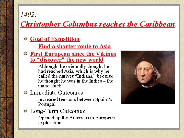 1492: Christopher Columbus reaches the Caribbean. Goal of Expedition – Find a shorter route