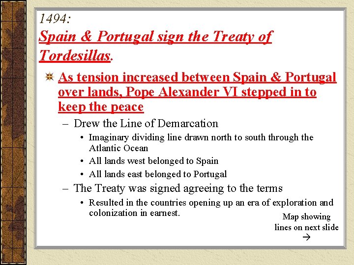 1494: Spain & Portugal sign the Treaty of Tordesillas. As tension increased between Spain