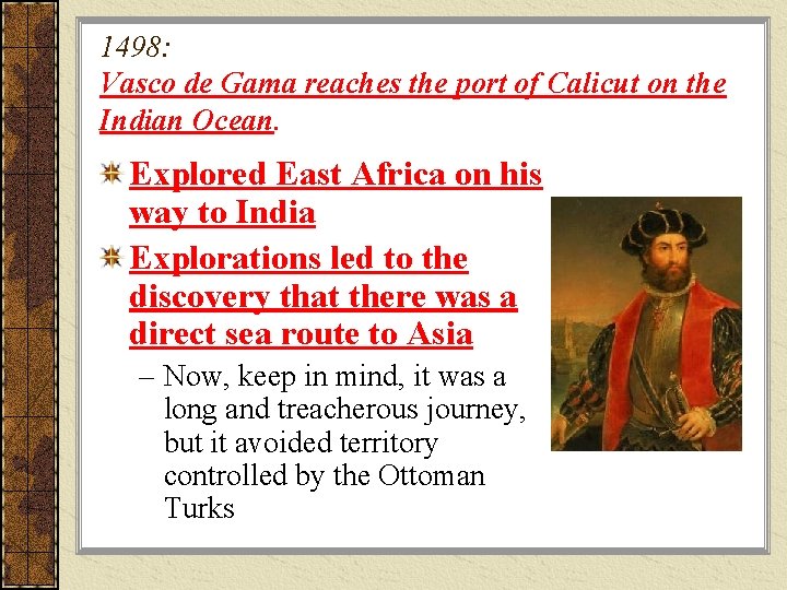 1498: Vasco de Gama reaches the port of Calicut on the Indian Ocean. Explored