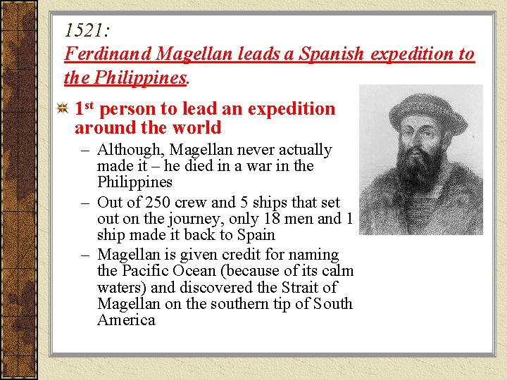 1521: Ferdinand Magellan leads a Spanish expedition to the Philippines. 1 st person to