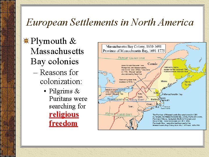 European Settlements in North America Plymouth & Massachusetts Bay colonies – Reasons for colonization: