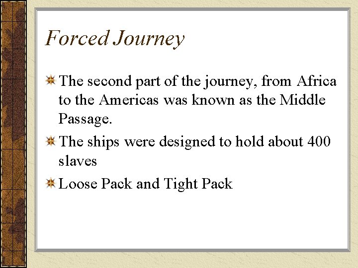 Forced Journey The second part of the journey, from Africa to the Americas was