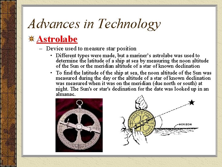 Advances in Technology Astrolabe – Device used to measure star position • Different types