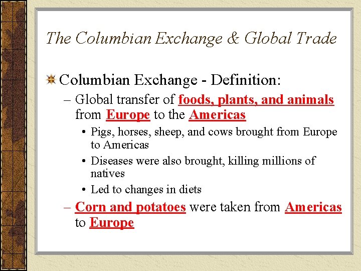 The Columbian Exchange & Global Trade Columbian Exchange - Definition: – Global transfer of