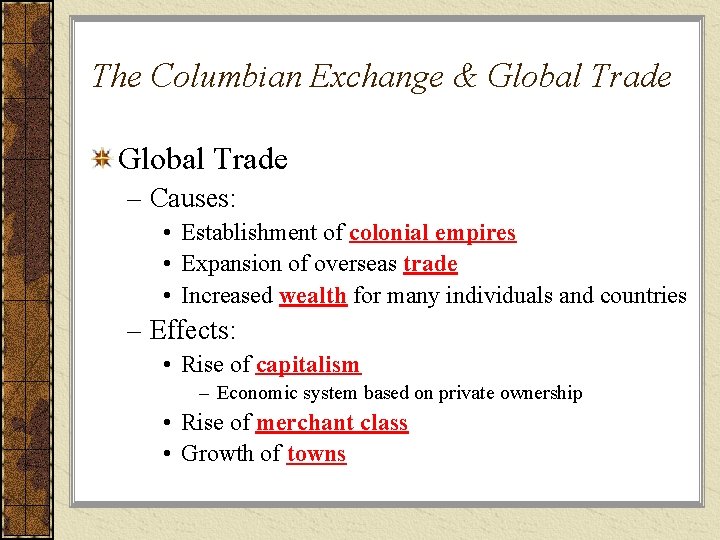 The Columbian Exchange & Global Trade – Causes: • Establishment of colonial empires •