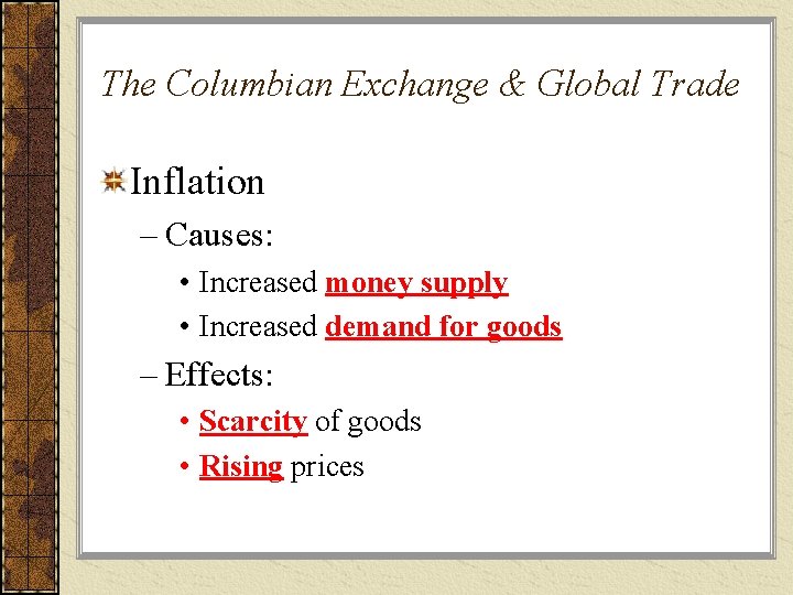 The Columbian Exchange & Global Trade Inflation – Causes: • Increased money supply •