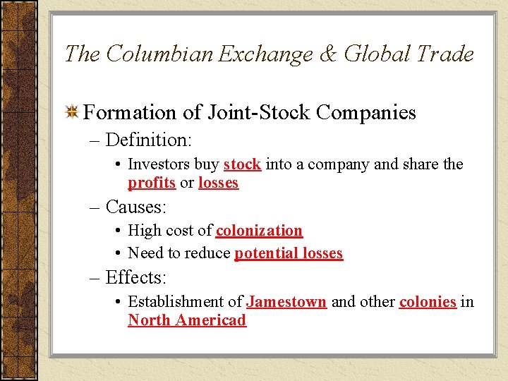 The Columbian Exchange & Global Trade Formation of Joint-Stock Companies – Definition: • Investors