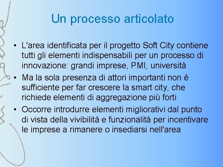 Un processo articolato • L'area identificata per il progetto Soft City contiene tutti gli