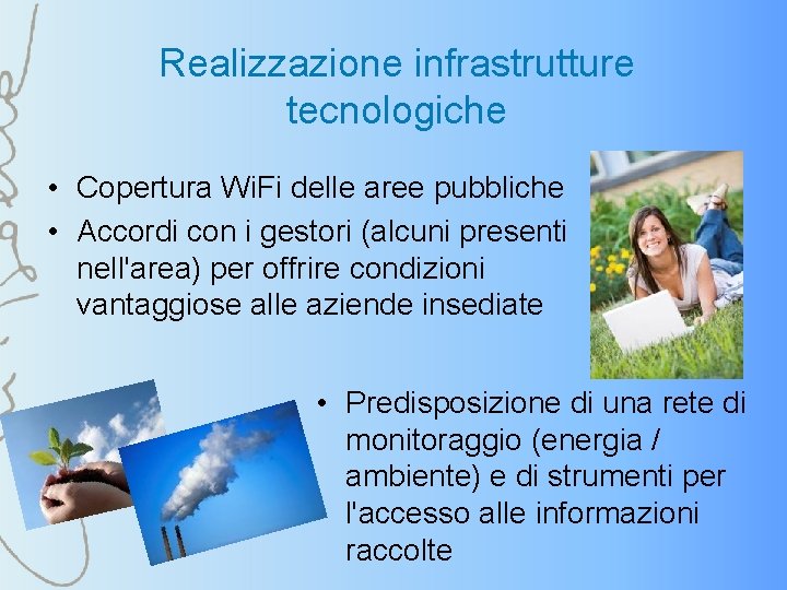 Realizzazione infrastrutture tecnologiche • Copertura Wi. Fi delle aree pubbliche • Accordi con i