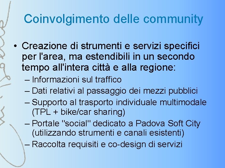 Coinvolgimento delle community • Creazione di strumenti e servizi specifici per l'area, ma estendibili