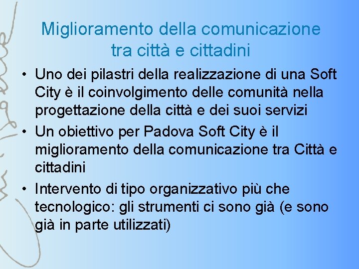 Miglioramento della comunicazione tra città e cittadini • Uno dei pilastri della realizzazione di