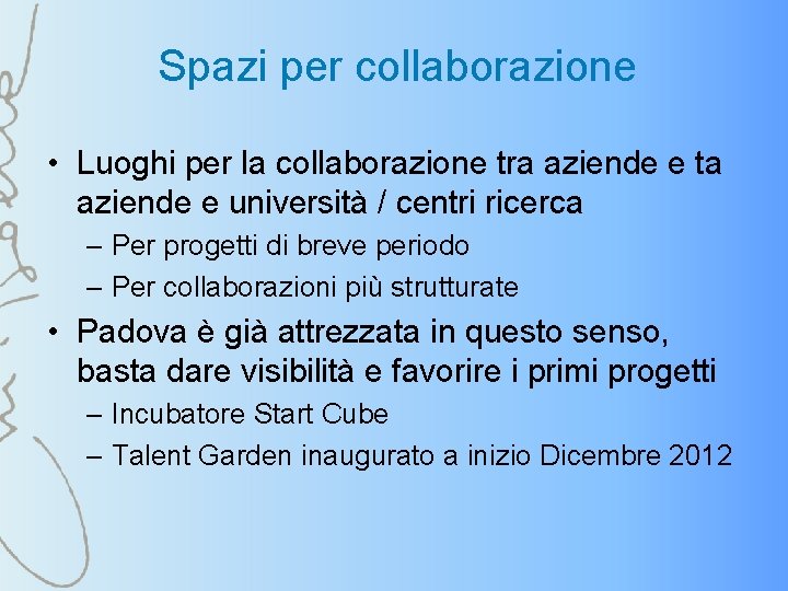 Spazi per collaborazione • Luoghi per la collaborazione tra aziende e ta aziende e