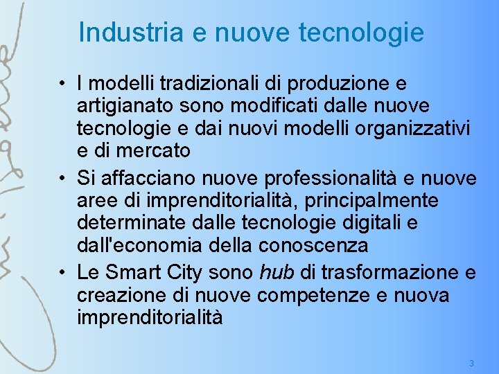 Industria e nuove tecnologie • I modelli tradizionali di produzione e artigianato sono modificati