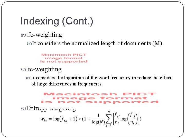 Indexing (Cont. ) tfc-weighting It considers the normalized length of documents (M). ltc-weighting It