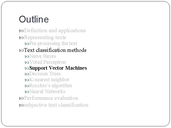 Outline Definition and applications Representing texts Pre-processing the text Text classification methods Naïve Bayes