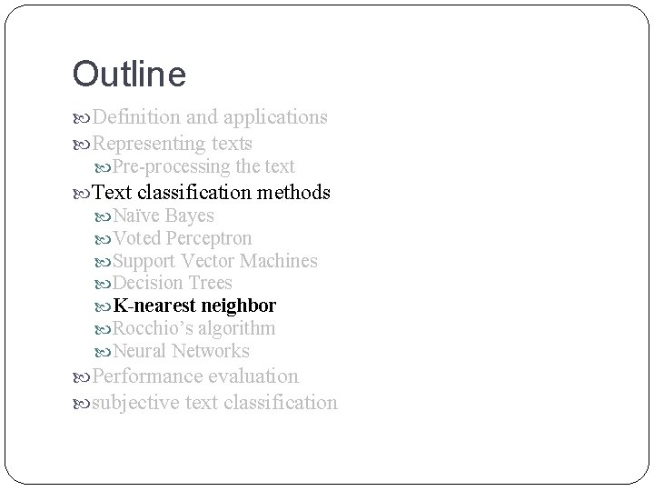 Outline Definition and applications Representing texts Pre-processing the text Text classification methods Naïve Bayes
