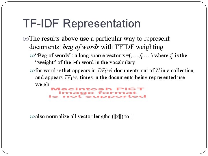 TF-IDF Representation The results above use a particular way to represent documents: bag of