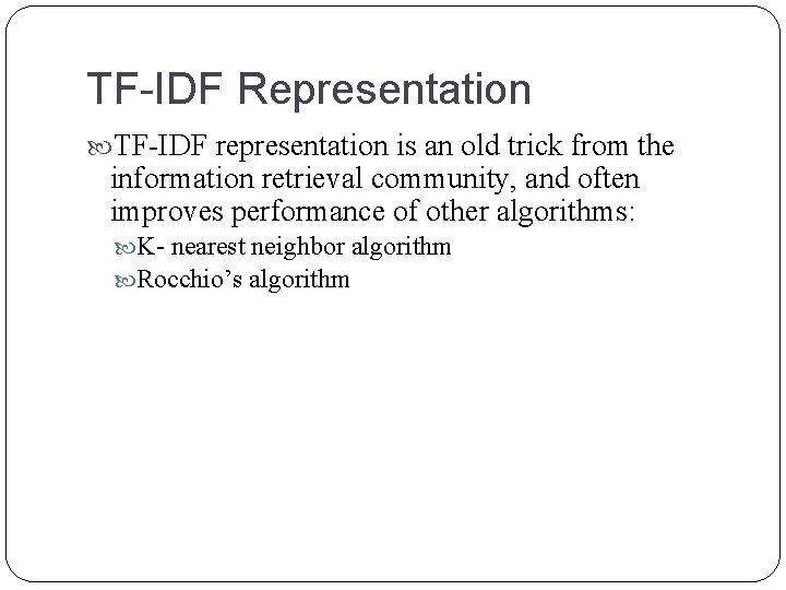 TF-IDF Representation TF-IDF representation is an old trick from the information retrieval community, and