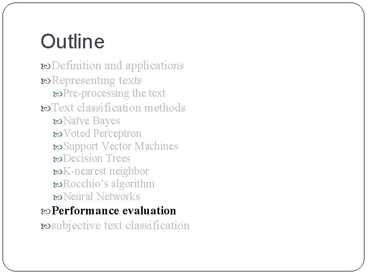 Outline Definition and applications Representing texts Pre-processing the text Text classification methods Naïve Bayes