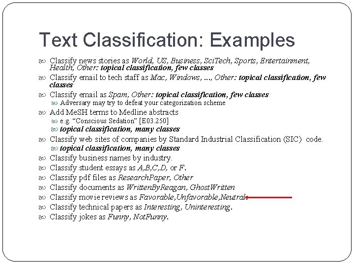 Text Classification: Examples Classify news stories as World, US, Business, Sci. Tech, Sports, Entertainment,