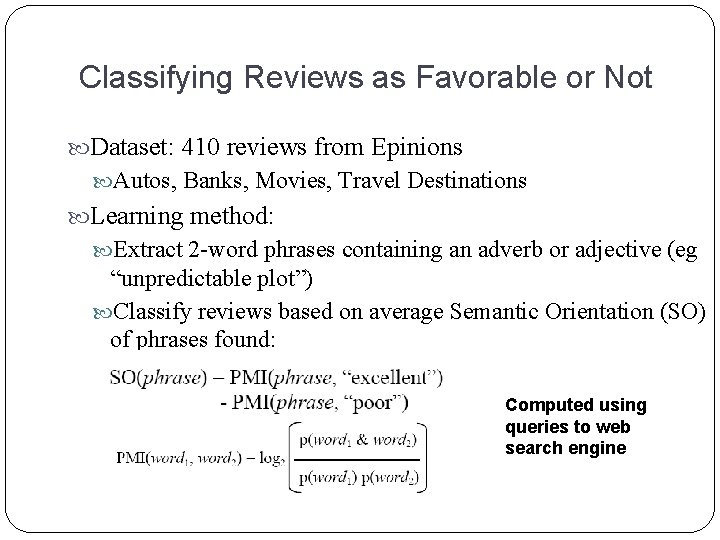 Classifying Reviews as Favorable or Not Dataset: 410 reviews from Epinions Autos, Banks, Movies,