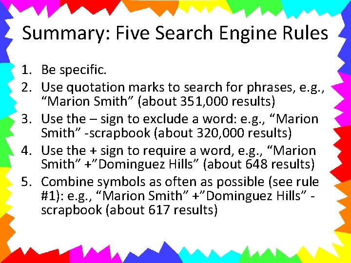 Summary: Five Search Engine Rules 1. Be specific. 2. Use quotation marks to search