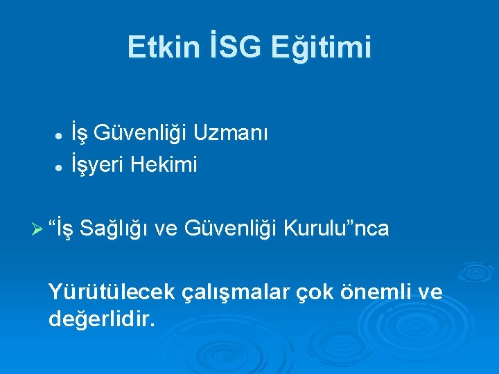 Etkin İSG Eğitimi İş Güvenliği Uzmanı l İşyeri Hekimi l Ø “İş Sağlığı ve