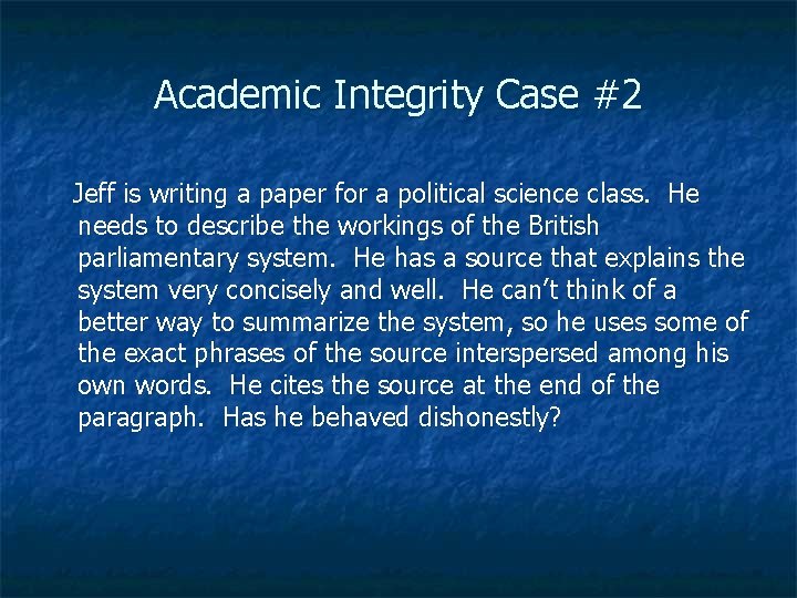 Academic Integrity Case #2 Jeff is writing a paper for a political science class.