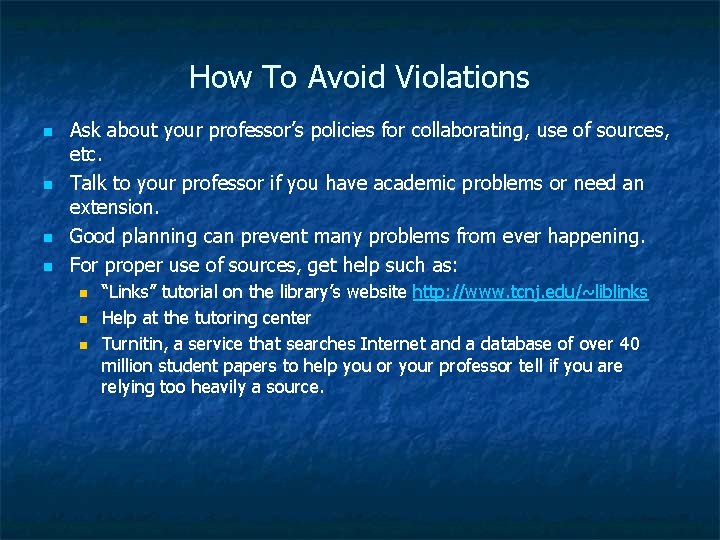 How To Avoid Violations n n Ask about your professor’s policies for collaborating, use