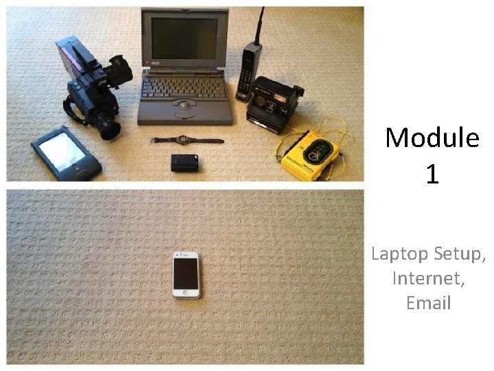 Module 1 Laptop Setup, Internet, Email Module 1 Laptop Setup, Internet, Email