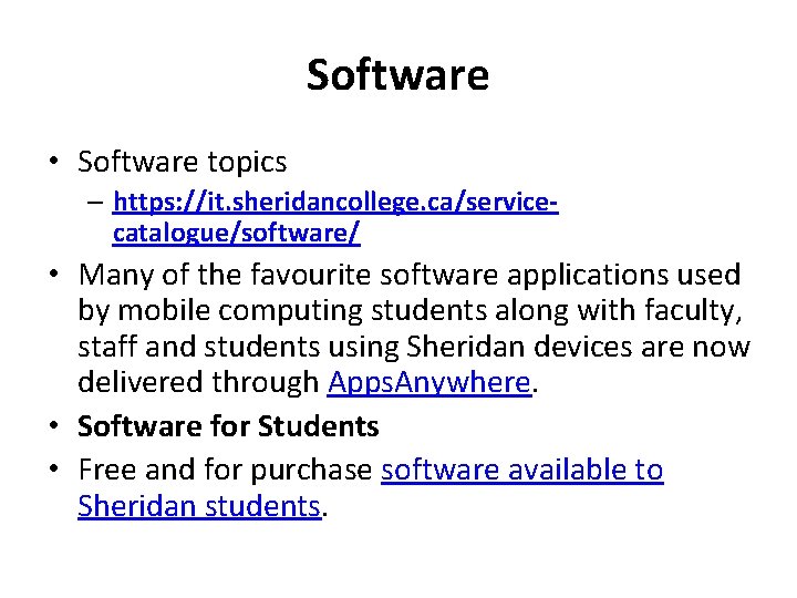 Software • Software topics – https: //it. sheridancollege. ca/servicecatalogue/software/ • Many of the favourite Software • Software topics – https: //it. sheridancollege. ca/servicecatalogue/software/ • Many of the favourite