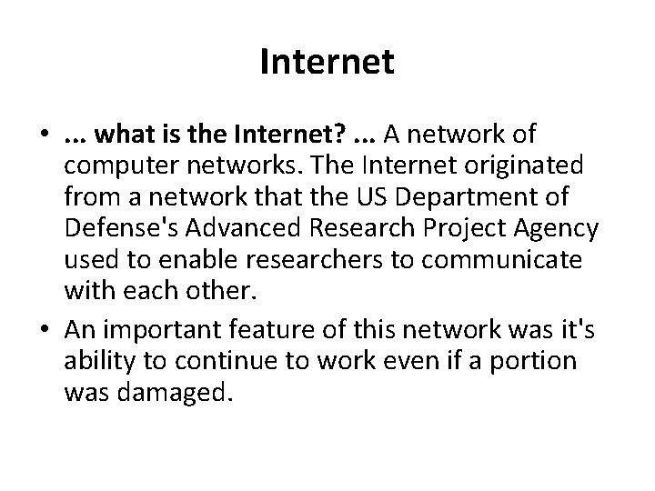 Internet • . . . what is the Internet? . . . A network Internet • . . . what is the Internet? . . . A network