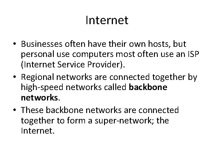 Internet • Businesses often have their own hosts, but personal use computers most often Internet • Businesses often have their own hosts, but personal use computers most often