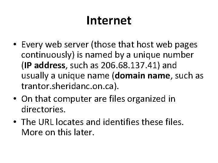 Internet • Every web server (those that host web pages continuously) is named by Internet • Every web server (those that host web pages continuously) is named by