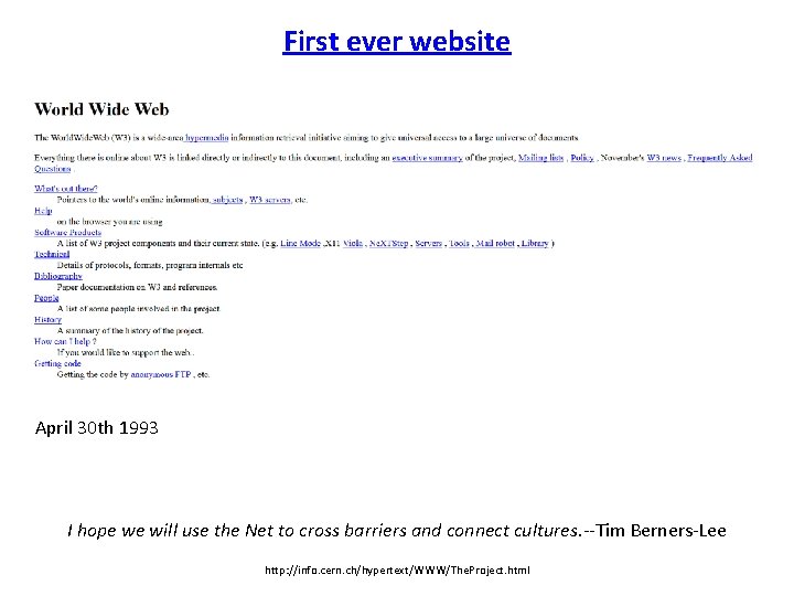 First ever website April 30 th 1993 I hope we will use the Net First ever website April 30 th 1993 I hope we will use the Net
