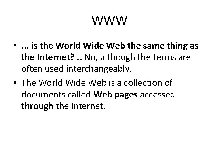 WWW • . . . is the World Wide Web the same thing as WWW • . . . is the World Wide Web the same thing as