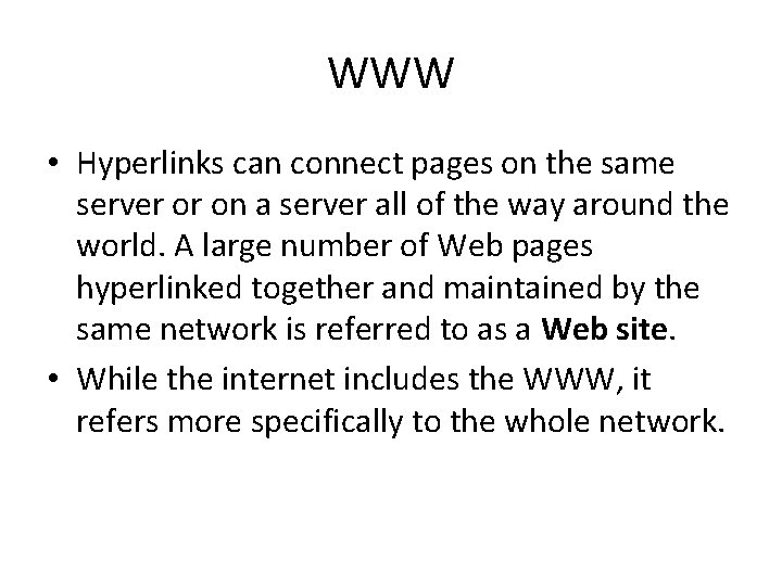 WWW • Hyperlinks can connect pages on the same server or on a server WWW • Hyperlinks can connect pages on the same server or on a server