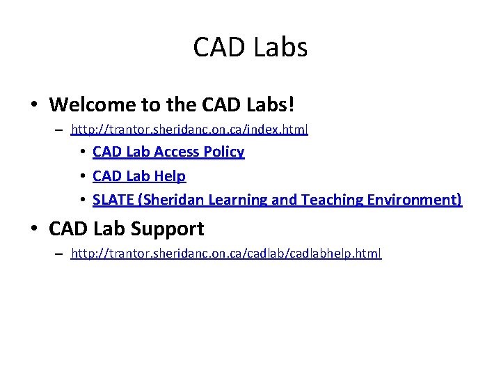 CAD Labs • Welcome to the CAD Labs! – http: //trantor. sheridanc. on. ca/index. CAD Labs • Welcome to the CAD Labs! – http: //trantor. sheridanc. on. ca/index.