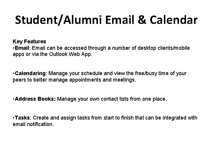 Student/Alumni Email & Calendar Key Features • Email: Email can be accessed through a Student/Alumni Email & Calendar Key Features • Email: Email can be accessed through a
