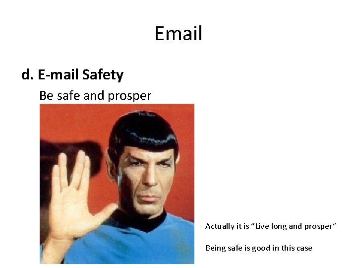 Email d. E-mail Safety Be safe and prosper Actually it is “Live long and Email d. E-mail Safety Be safe and prosper Actually it is “Live long and