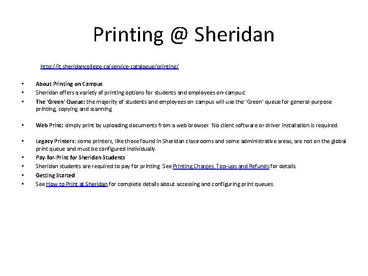 Printing @ Sheridan http: //it. sheridancollege. ca/service-catalogue/printing/ • • • About Printing on Campus Printing @ Sheridan http: //it. sheridancollege. ca/service-catalogue/printing/ • • • About Printing on Campus