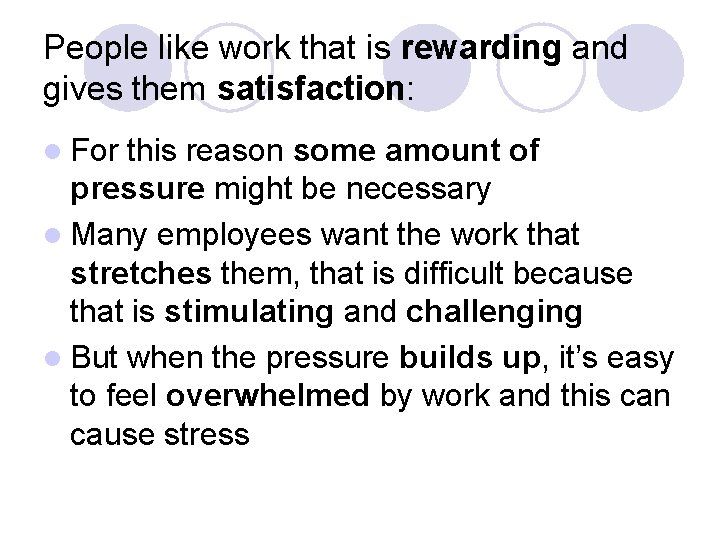 People like work that is rewarding and gives them satisfaction: l For this reason