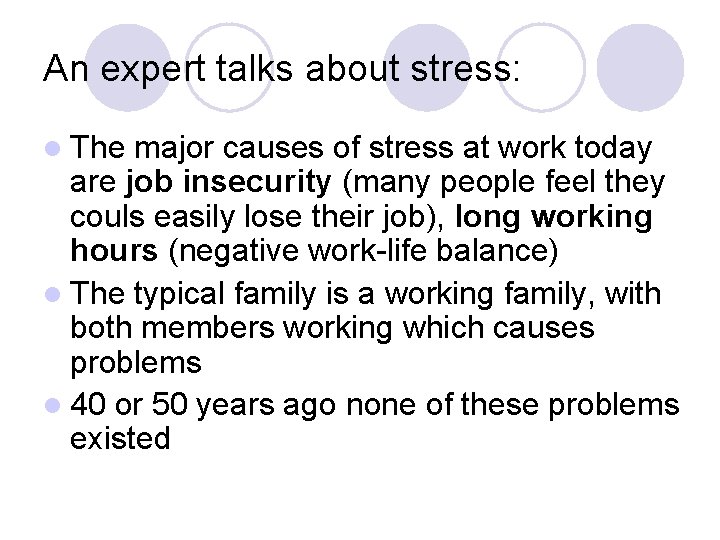 An expert talks about stress: l The major causes of stress at work today
